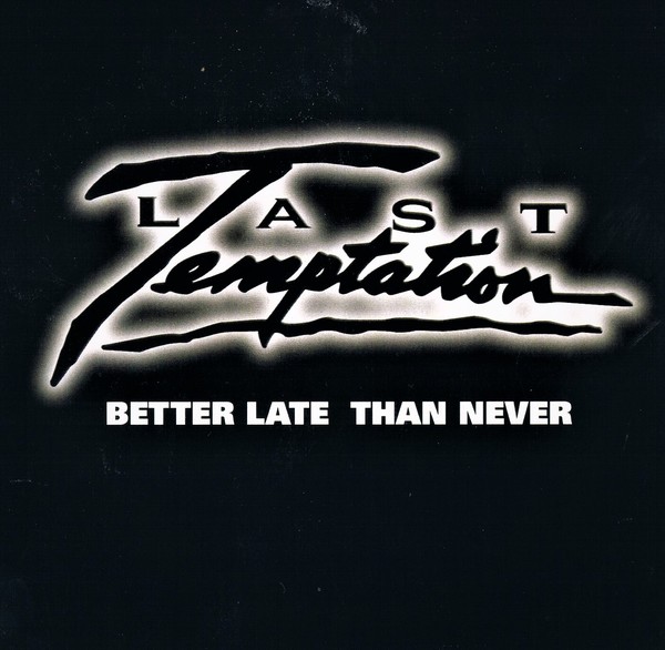 Last Temptation (USA, NY.) – Better Late Than Never (2009)