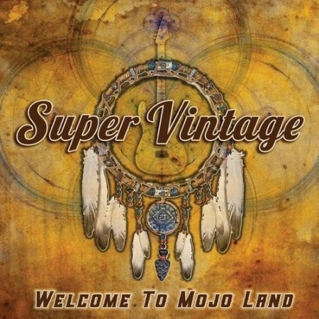 SUPER VINTAGE – WELCOME TO MOJO LAND (2016)+THE DEAN WEEN GROUP - THE DEANER ALBUM 2016