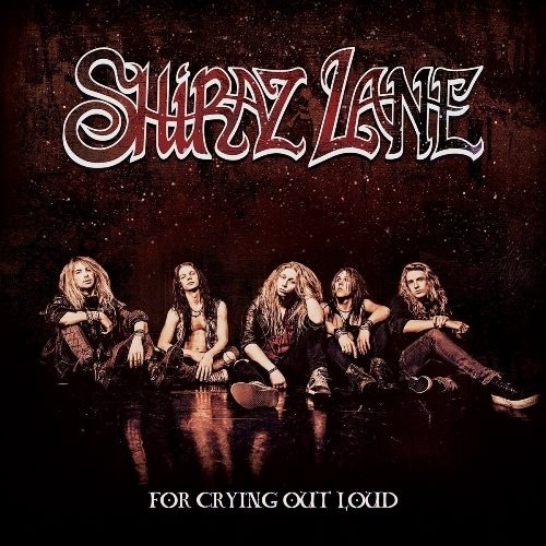 SHIRAZ LANE - FOR CRYING OUT LOUD (2016)